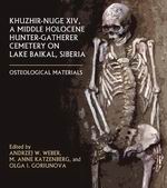 Cover of Khuzhir-Nuge XIV, A Middle Holocene Hunter-Gatherer Cemetery on Lake Baikal, Siberia: Osteological Materials