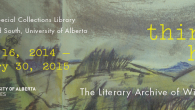 Bruce Peel Special Collections Library, Rutherford South, University of Alberta October 16, 2014 to January 30, 2015 Monday – Friday 12:00p.m. – 4:30p.m. Paul Hjartarson and Shirley Neuman This exhibition […]